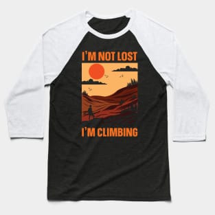 I'm Not Lost I'm Climbing Baseball T-Shirt